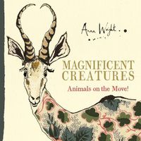 Cover image for Magnificent Creatures: Animals on the Move!