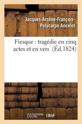 Fiesque: Tragedie En Cinq Actes Et En Vers