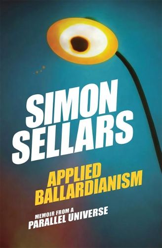 Cover image for Applied Ballardianism: Memoir from a Parallel Universe