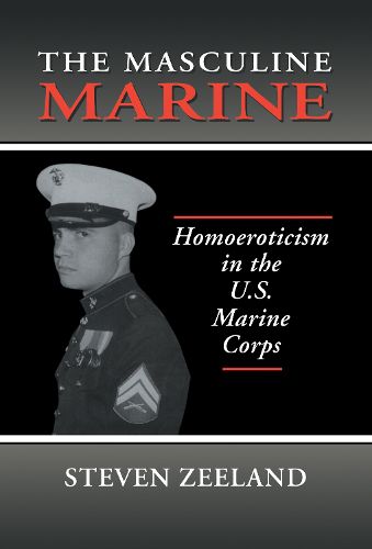 Cover image for The Masculine Marine: Homoeroticism in the U.S. Marine Corps