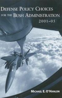 Cover image for Defense Policy Choices for the Bush Administration 2001-05