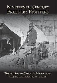 Cover image for Nineteenth-Century Freedom Fighters: The 1st South Carolina Volunteers