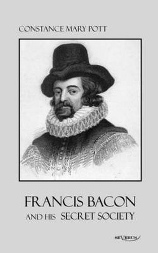 Cover image for Francis Bacon and his secret society: Francis Bacon and his secret society