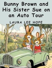 Cover image for Bunny Brown and His Sister Sue on an Auto Tour