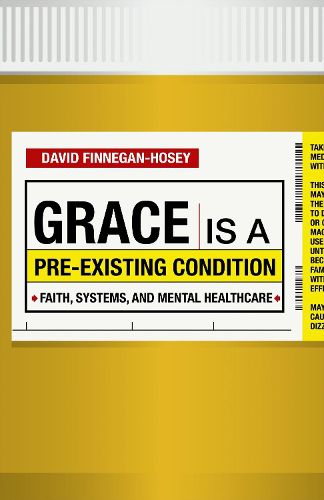 Cover image for Grace Is a Pre-existing Condition: Faith, Systems, and Mental Healthcare