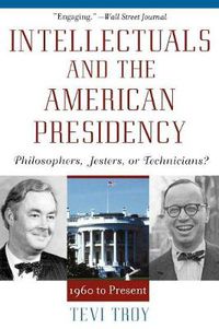 Cover image for Intellectuals and the American Presidency: Philosophers, Jesters, or Technicians?