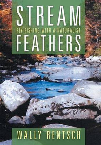 Cover image for Stream Feathers: Fly Fishing with a Naturalist