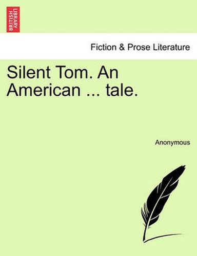 Cover image for Silent Tom. an American ... Tale.