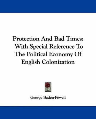 Cover image for Protection and Bad Times: With Special Reference to the Political Economy of English Colonization