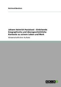 Cover image for Johann Heinrich Pestalozzi - Einleitende biographische und ideengeschichtliche Kontexte zu seinem Leben und Werk