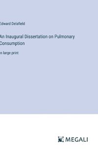 Cover image for An Inaugural Dissertation on Pulmonary Consumption