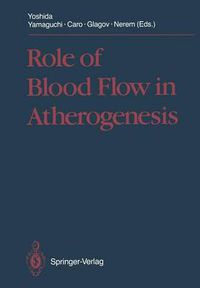 Cover image for Role of Blood Flow in Atherogenesis: Proceedings of the International Symposium, Hyogo, October 1987