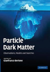 Cover image for Particle Dark Matter: Observations, Models and Searches