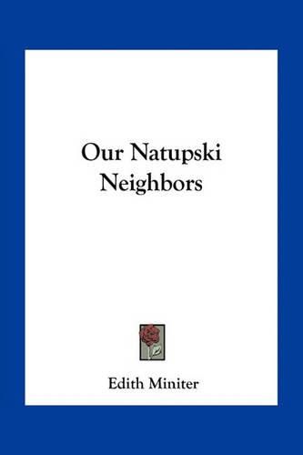 Cover image for Our Natupski Neighbors
