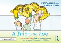 Cover image for A Trip to the Zoo: A Grammar Tales Book to Support Grammar and Language Development in Children