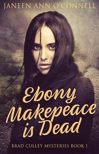 Cover image for Ebony Makepeace is Dead