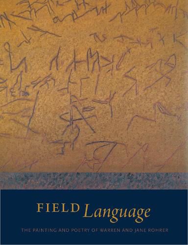 Field Language: The Painting and Poetry of Warren and Jane Rohrer