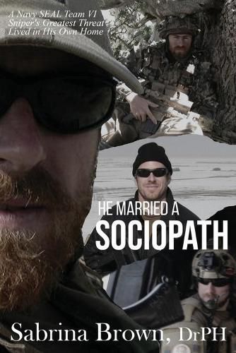 Cover image for He Married a Sociopath: A Navy SEAL Team VI Sniper's Greatest Threat Lived in His Own Home