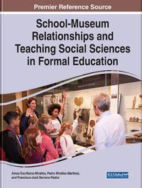 Cover image for School-Museum Relationships and Teaching Social Sciences in Formal Education