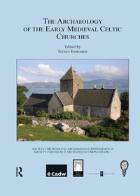 Cover image for The Archaeology of the Early Medieval Celtic Churches: Proceedings of a Conference on The Archaeology of the Early Medieval Celtic Churches, September 2004