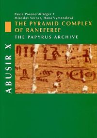 Cover image for Abusir X - The Pyramid Complex of Raneferef: The Papyrus Archive