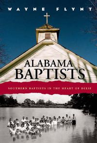 Cover image for Alabama Baptists: Southern Baptists in the Heart of Dixie