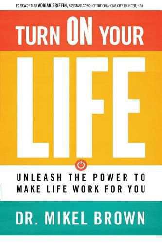 Cover image for Turn on Your Life: Unleash the Power to Make Life Work for You