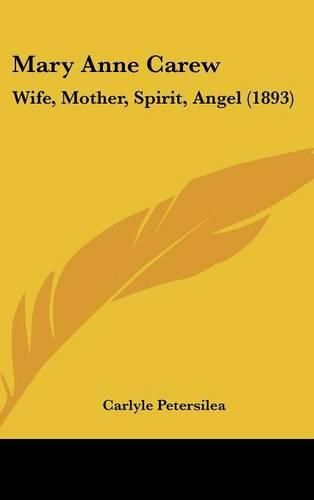 Mary Anne Carew: Wife, Mother, Spirit, Angel (1893)