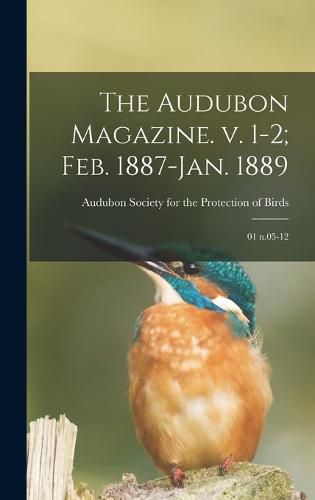 Cover image for The Audubon Magazine. v. 1-2; Feb. 1887-Jan. 1889