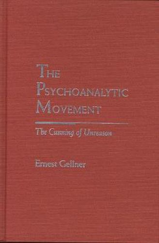 The Psychoanalytic Movement: The Cunning of Unreason