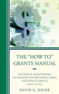 Cover image for The How To  Grants Manual: Successful Grantseeking Techniques for Obtaining Public and Private Grants