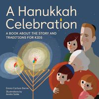 Cover image for A Hanukkah Celebration: A Book about the Story and Traditions for Kids