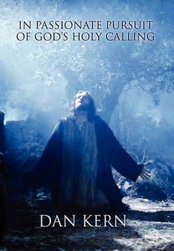 Cover image for In Passionate Pursuit of God's Holy Calling