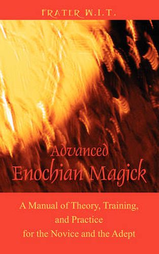 Cover image for Advanced Enochian Magick: A Manual of Theory, Training, and Practice for the Novice and the Adept