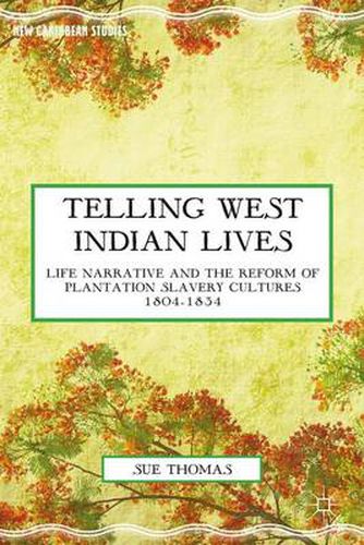 Cover image for Telling West Indian Lives: Life Narrative and the Reform of Plantation Slavery Cultures 1804-1834