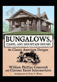 Cover image for Bungalows, Camps, and Mountain Houses: 80 Classic American Designs