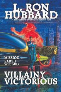 Cover image for Mission Earth Volume 9: Villainy Victorious