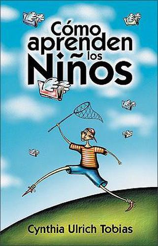 Cover image for Como Aprenden Los Ninos: Como Descubrir Los Puntos Fuertes de Su Hijo Para Poder Ensenarle Mejor