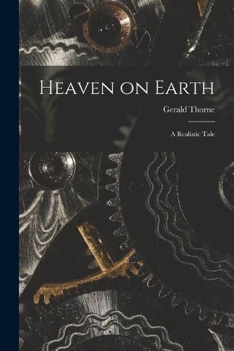 Cover image for Heaven on Earth: a Realistic Tale