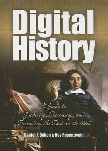 Cover image for Digital History: A Guide to Gathering, Preserving, and Presenting the Past on the Web