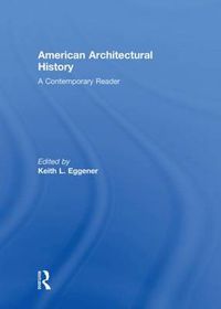 Cover image for American Architectural History: A Contemporary Reader