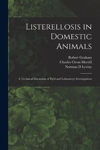 Cover image for Listerellosis in Domestic Animals: a Technical Discussion of Field and Laboratory Investigations