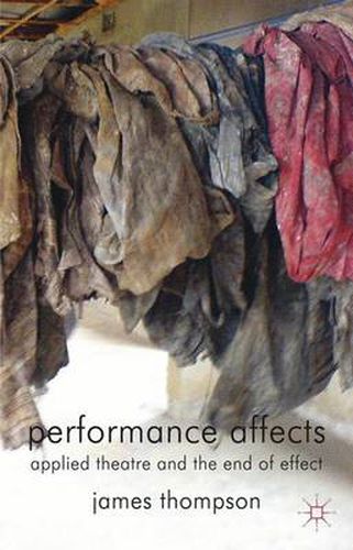 Cover image for Performance Affects: Applied Theatre and the End of Effect