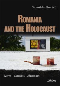 Cover image for Romania and the Holocaust - Events - Contexts - Aftermath