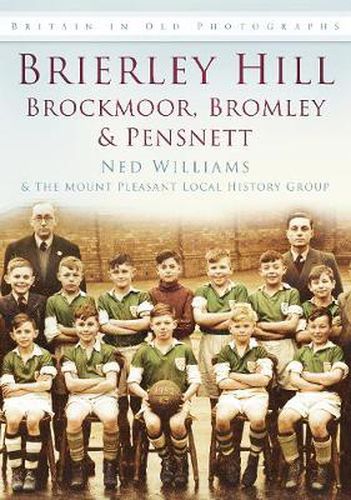 Cover image for Brierley Hill, Brockmoor, Bromley and Pensnett: Britain in Old Photographs