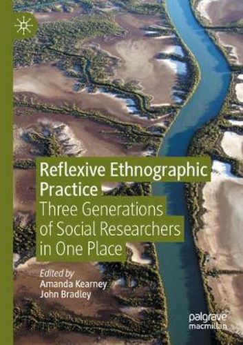 Cover image for Reflexive Ethnographic Practice: Three Generations of Social Researchers in One Place