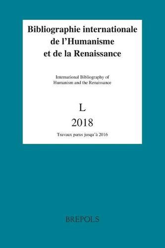 Cover image for Bibliographie Internationale de l'Humanisme Et de la Renaissance, Volume 50 (2018, Publ. 2019)