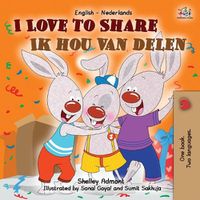 Cover image for I Love to Share Ik hou van delen: English Dutch Bilingual Book