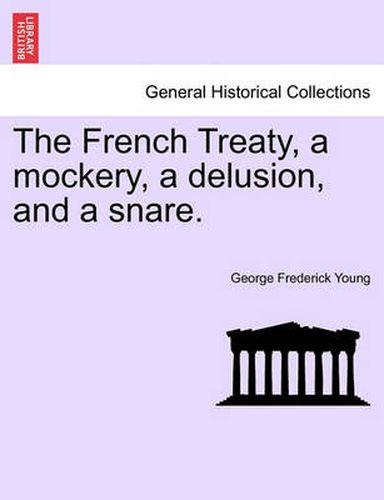 Cover image for The French Treaty, a Mockery, a Delusion, and a Snare.