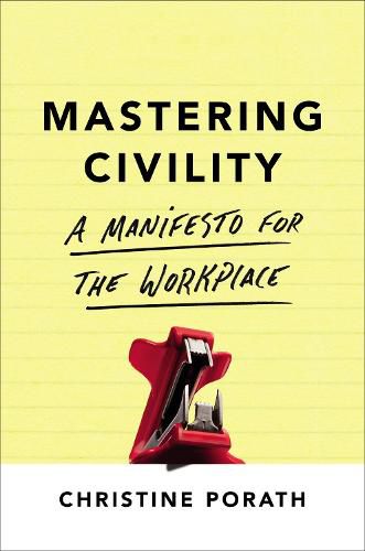 Mastering Civility: A Manifesto for the Workplace